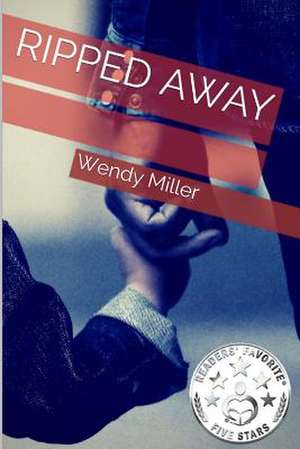 Ripped Away de Wendy Miller