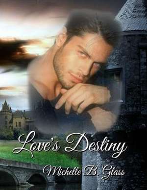 Love's Destiny de Michelle Glass