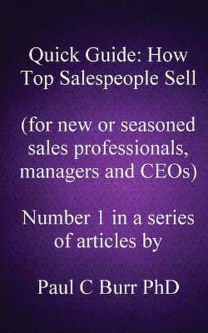 Quick Guide - How Top Salespeople Sell de Paul C. Burr Phd