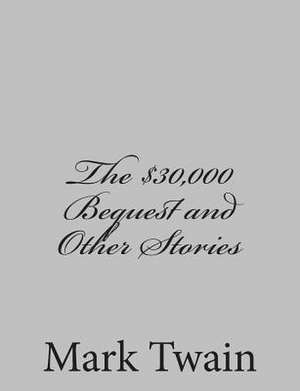 The $30,000 Bequest and Other Stories de Mark Twain