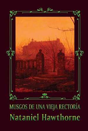 Musgos de Una Vieja Rectoria de Nataniel Hawthorne