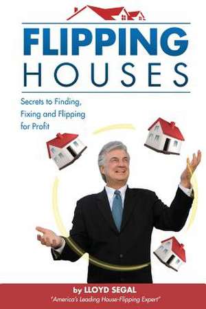 Flipping Houses de Lloyd Segal