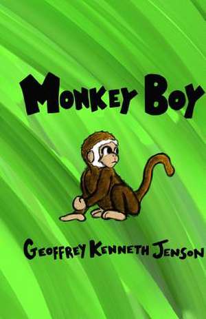 Monkey Boy de Geoffrey Kenneth Jenson