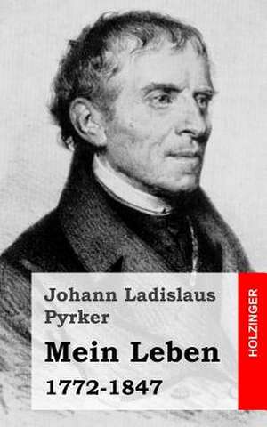 Mein Leben de Johann Ladislaus Pyrker