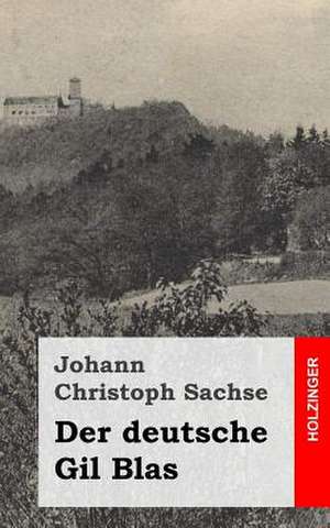 Der Deutsche Gil Blas de Johann Christoph Sachse