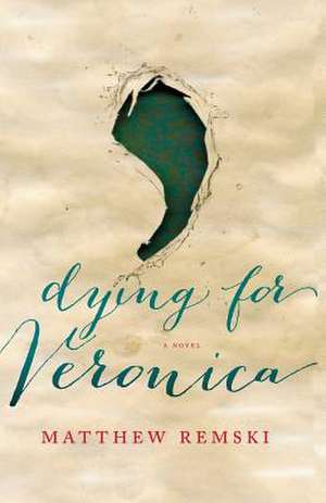 Dying for Veronica de Matthew S. Remski