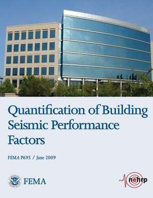 Quantification of Building Seismic Performance Factors (Fema P695 / June 2009) de U. S. Department of Homeland Security