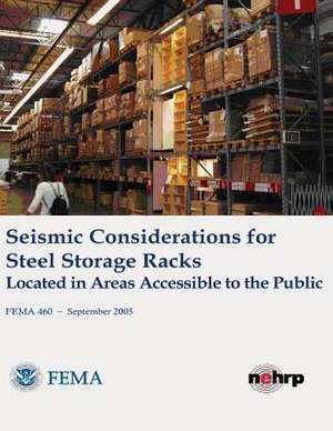 Seismic Considerations for Steel Storage Racks Located in Areas Accessible to the Public (Fema 460 / September 2005) de U. S. Department of Homeland Security