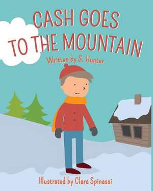 Cash Goes to the Mountain de S. Hunter