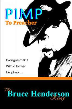 Pimp to Preacher de Bruce Henderson Jr