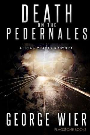 Death on the Pedernales de George Wier