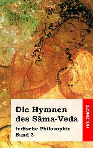 Die Hymnen Des Sama-Veda de Anonym