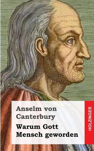 Warum Gott Mensch Geworden de Anselm Von Canterbury