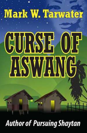 Curse of Aswang de Mark W. Tarwater