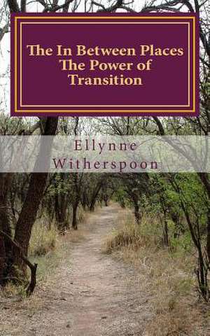 The in Between Places de Ellynne M. Witherspoon