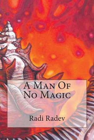 A Man of No Magic de Radi Radev