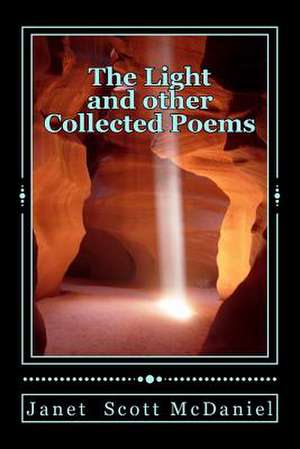 The Light and Other Collected Poems de Janet Scott McDaniel