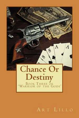 Chance or Destiny de Art Lillo