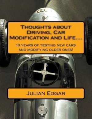 Thoughts about Driving, Car Modification and Life.... de Julian Edgar