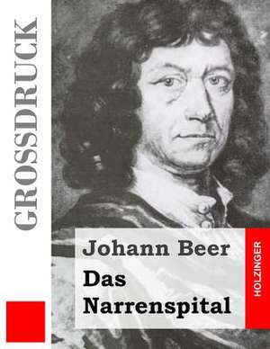 Das Narrenspital (Grossdruck) de Johann Beer