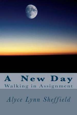 A New Day de Alyce Lynn Sheffield