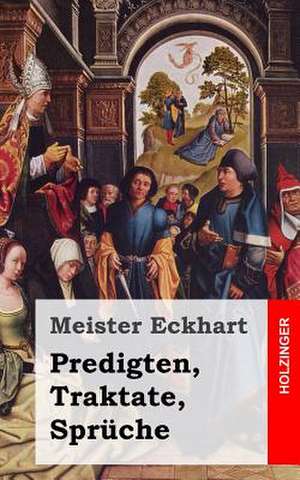 Predigten, Traktate, Spruche de Meister Eckhart