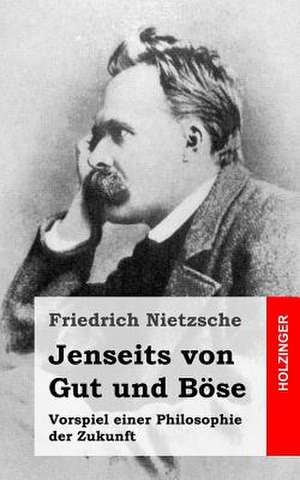 Jenseits Von Gut Und Bose de Friedrich Wilhelm Nietzsche