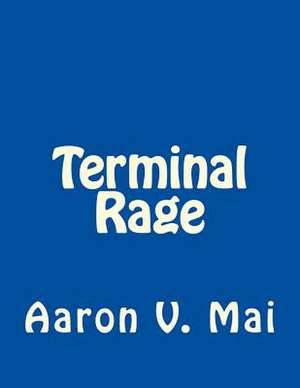 Terminal Rage de Aaron V. Mai