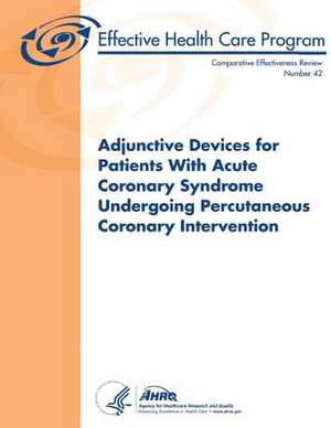 Adjunctive Devices for Patients with Acute Coronary Syndrome Undergoing Percutaneous Coronary Intervention de U. S. Department of Heal Human Services