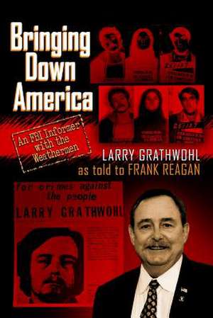 Bringing Down America de Larry Grathwohl