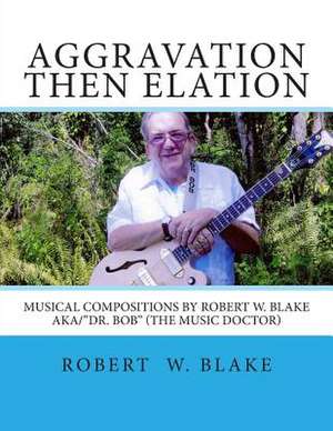 Aggravation Then Elation de Robert Blake