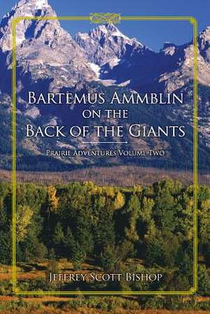 Bartemus Ammblin on the Back of the Giants de Jeffrey Scott Bishop