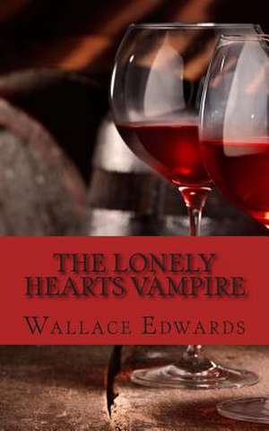 The Lonely Hearts Vampire de Wallace Edwards