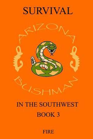 Survival in the Southwest Book 3 de Arizona Bushman