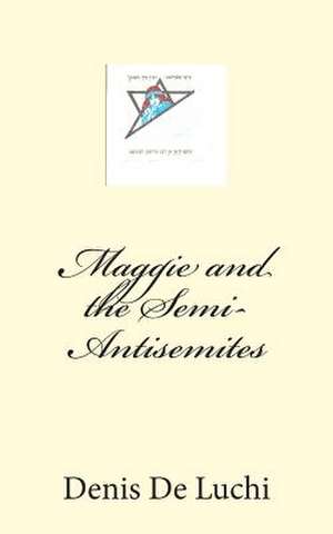 Maggie and the Semi-Antisemites de Denis De Luchi