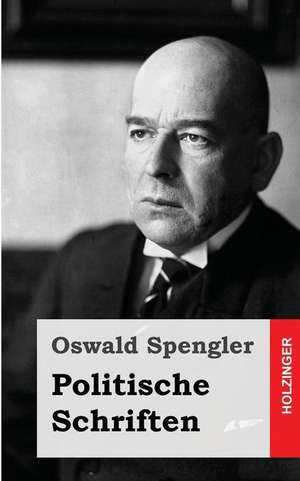 Politische Schriften de Oswald Spengler