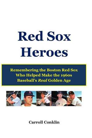 Red Sox Heroes de Carroll Conklin