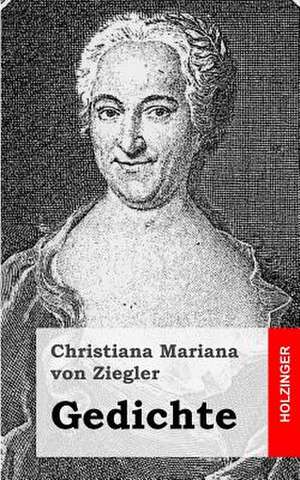 Gedichte de Christiana Mariana Von Ziegler