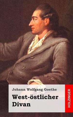 West-Ostlicher Divan de Johann Wolfgang Goethe