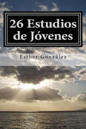 26 Estudios de Jovenes de Esther Gonzalez