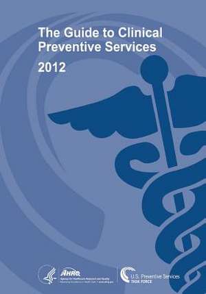 The Guide to Clinical Preventive Services 2012 de U. S. Department of Heal Human Services