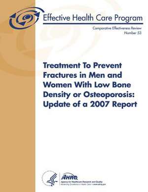 Treatment to Prevent Fractures in Men and Women with Low Bone Density or Osteoporosis de U. S. Department of Heal Human Services