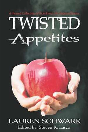 Twisted Appetites de Lauren Dave Schwark