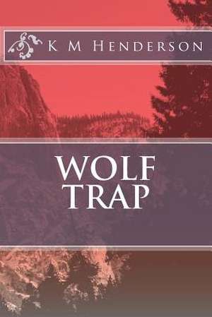 Wolf Trap de K. M. Henderson