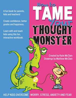 How to Tame Your Thought Monster de Katie McClain