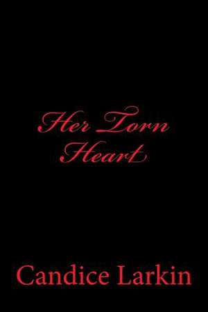 Her Torn Heart de Candice Larkin