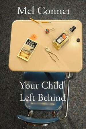 Your Child Left Behind de Mel Conner