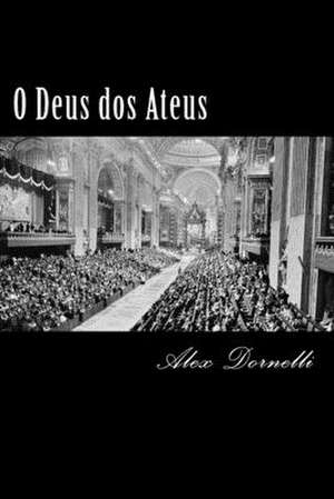 O Deus DOS Ateus de MR Alex Dornelli