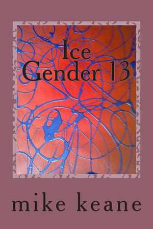 Ice Gender 13 de MR Mike Keane