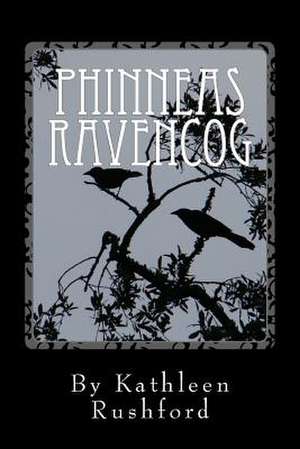 Phinneas Ravencog de Kathleen Rushford